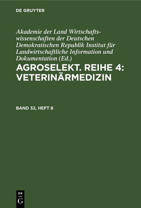 Agroselekt. Reihe 4: VeterinÃ¤rmedizin. Band 32, Heft 8