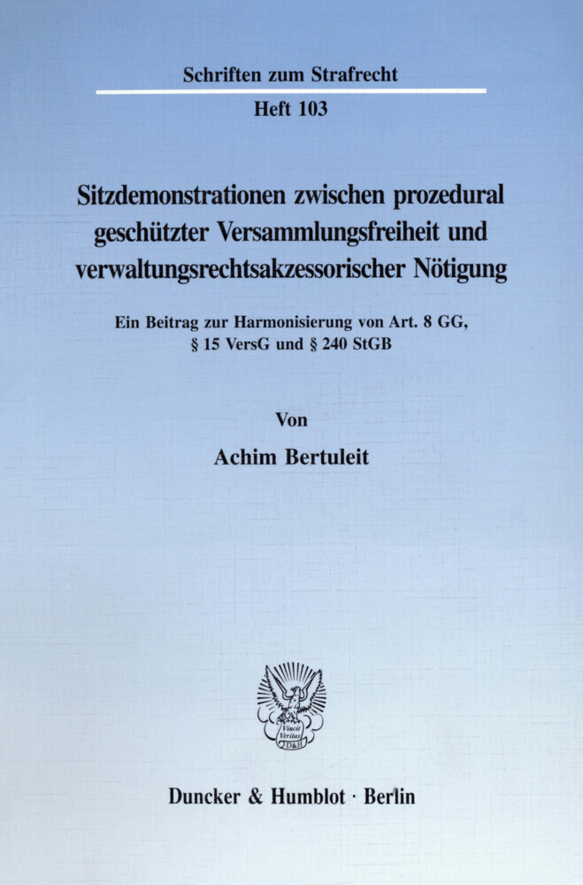 Sitzdemonstrationen zwischen prozedural geschützter Versammlungsfreiheit und verwaltungsrechtsakzessorischer Nötigung.