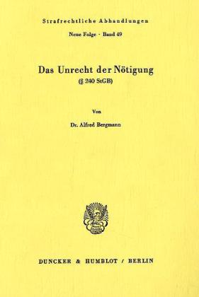 Das Unrecht der Nötigung ( 240 StGB).