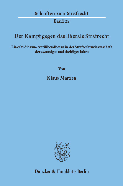 Der Kampf gegen das liberale Strafrecht.