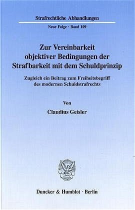 Zur Vereinbarkeit objektiver Bedingungen der Strafbarkeit mit dem Schuldprinzip.