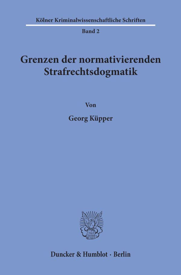 Grenzen der normativierenden Strafrechtsdogmatik.