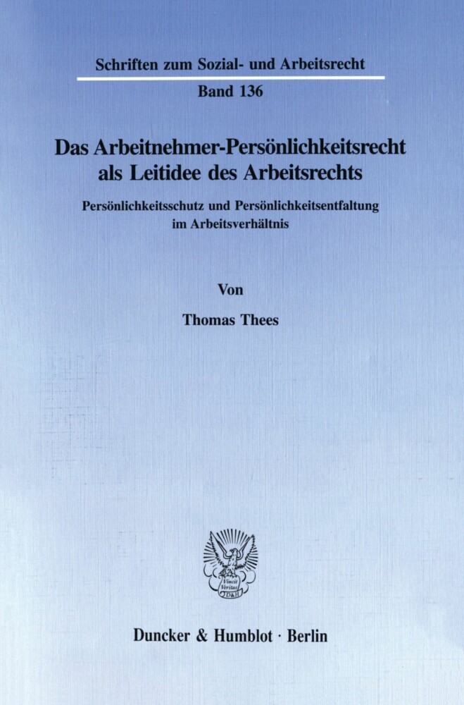 Das Arbeitnehmer-Persönlichkeitsrecht als Leitidee des Arbeitsrechts.