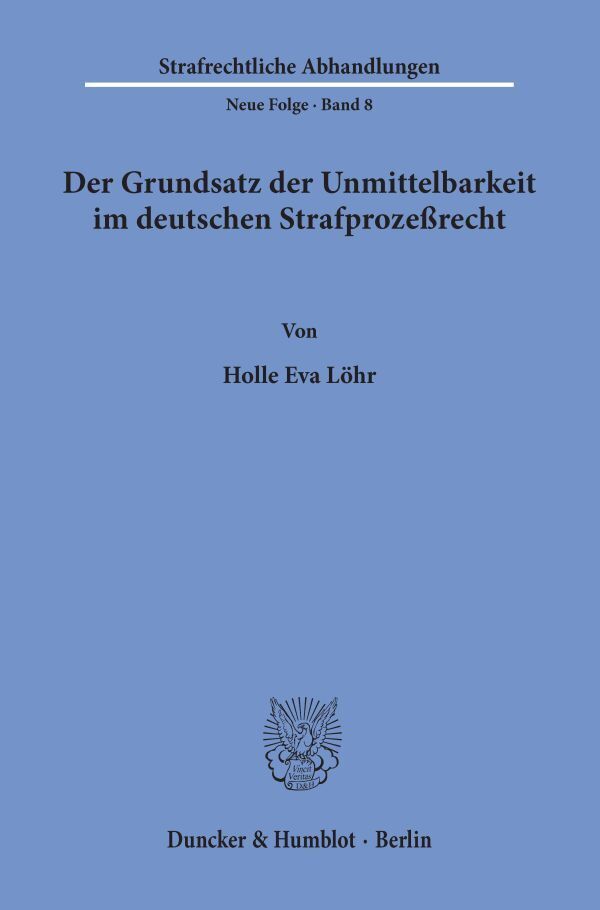Der Grundsatz der Unmittelbarkeit im deutschen Strafprozeßrecht.