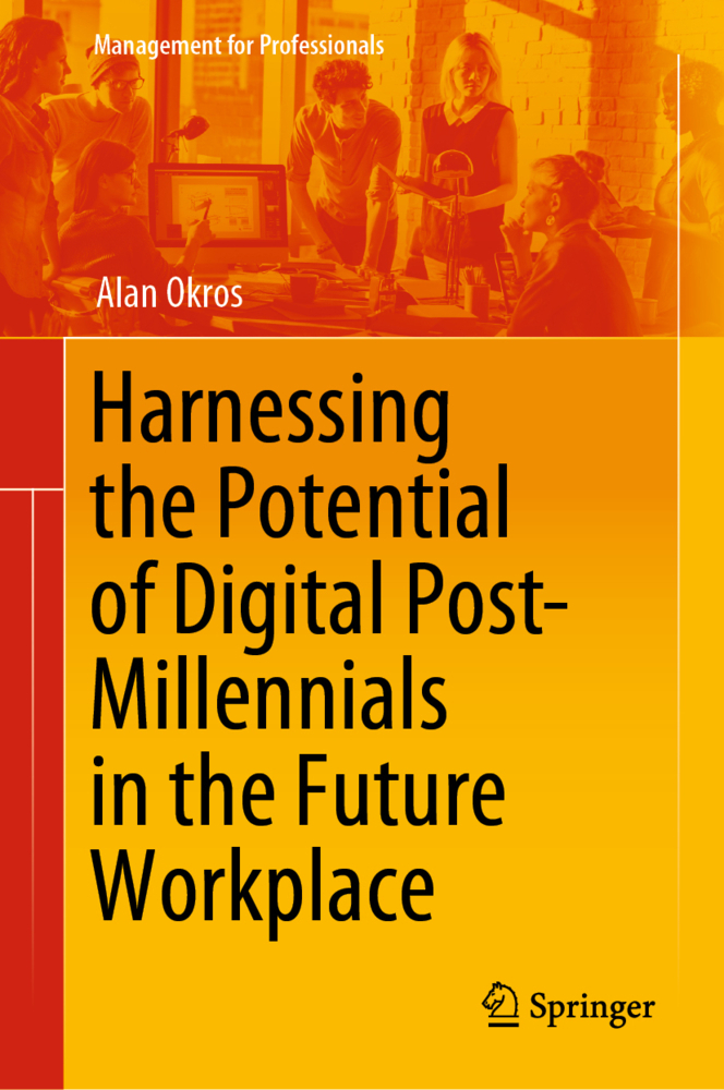 Harnessing the Potential of Digital Post-Millennials in the Future Workplace
