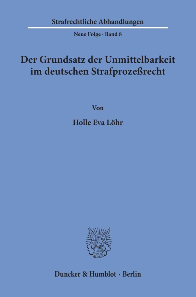 Der Grundsatz der Unmittelbarkeit im deutschen Strafprozeßrecht.