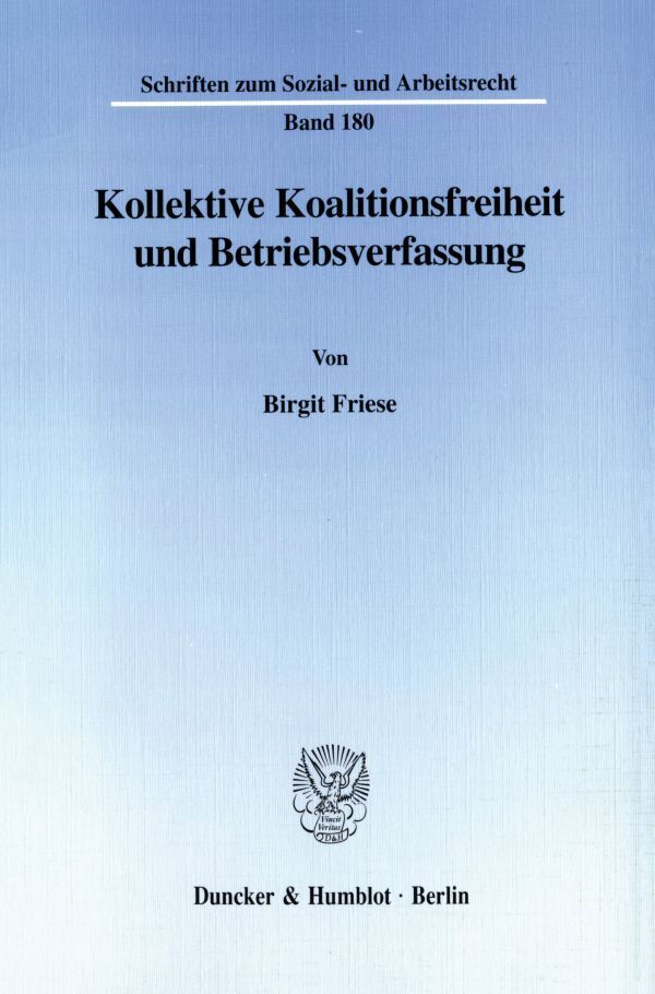 Kollektive Koalitionsfreiheit und Betriebsverfassung.