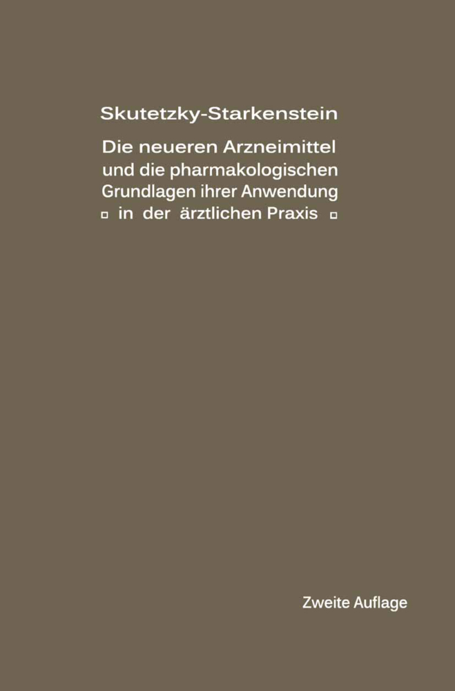 Die neueren Arzneimittel und die pharmakologischen Grundlagen ihrer Anwendung in der ärztlichen Praxis