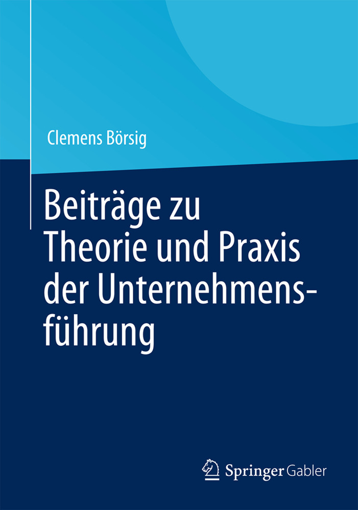 Beiträge zu Theorie und Praxis der Unternehmensführung