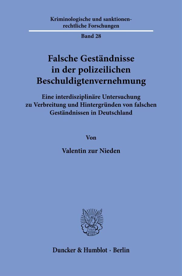 Falsche Geständnisse in der polizeilichen Beschuldigtenvernehmung