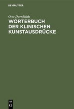 Wörterbuch der Klinischen Kunstausdrücke für Studierende und Ärzte