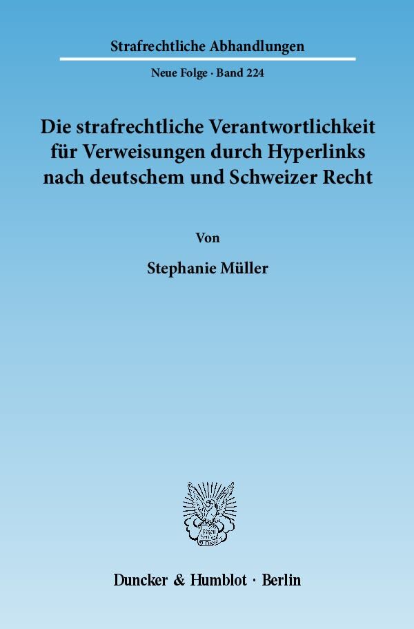 Die strafrechtliche Verantwortlichkeit für Verweisungen durch Hyperlinks nach deutschem und Schweizer Recht.