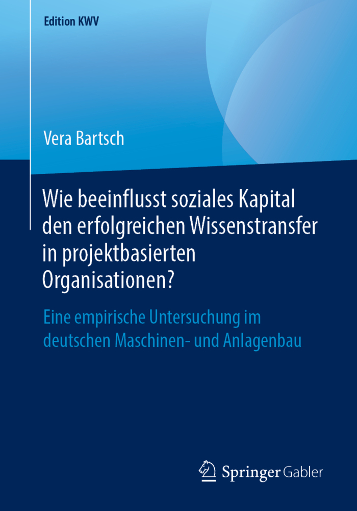 Wie beeinflusst soziales Kapital den erfolgreichen Wissenstransfer in projektbasierten Organisationen?