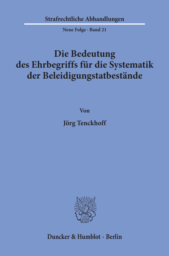 Die Bedeutung des Ehrbegriffs für die Systematik der Beleidigungstatbestände.