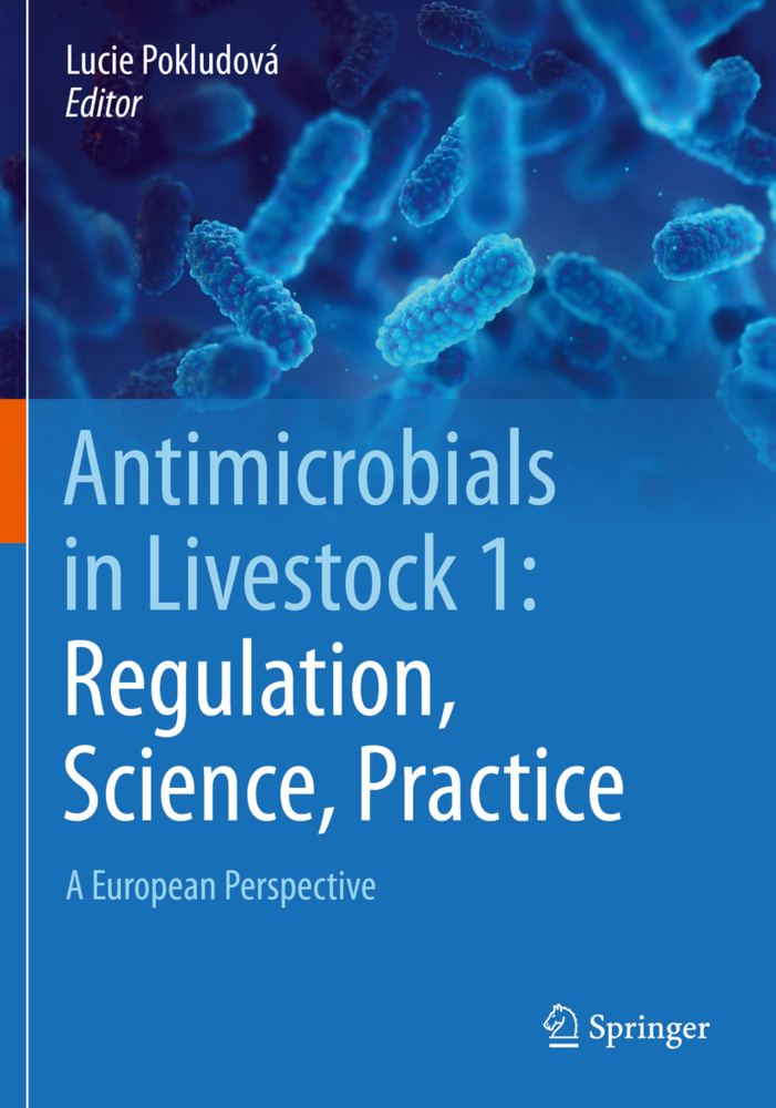 Antimicrobials in Livestock 1: Regulation, Science, Practice