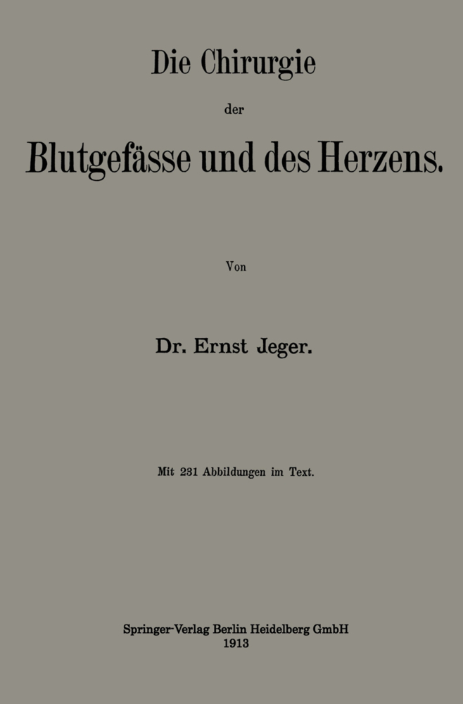 Die Chirurgie der Blutgefässe und des Herzens