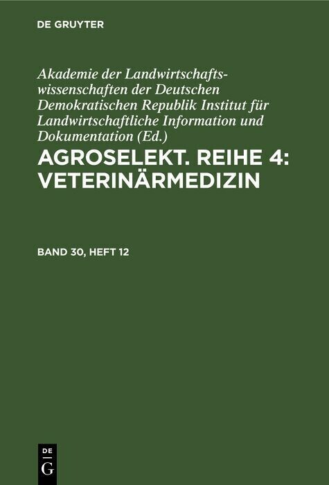 Agroselekt. Reihe 4: VeterinÃ¤rmedizin. Band 30, Heft 12