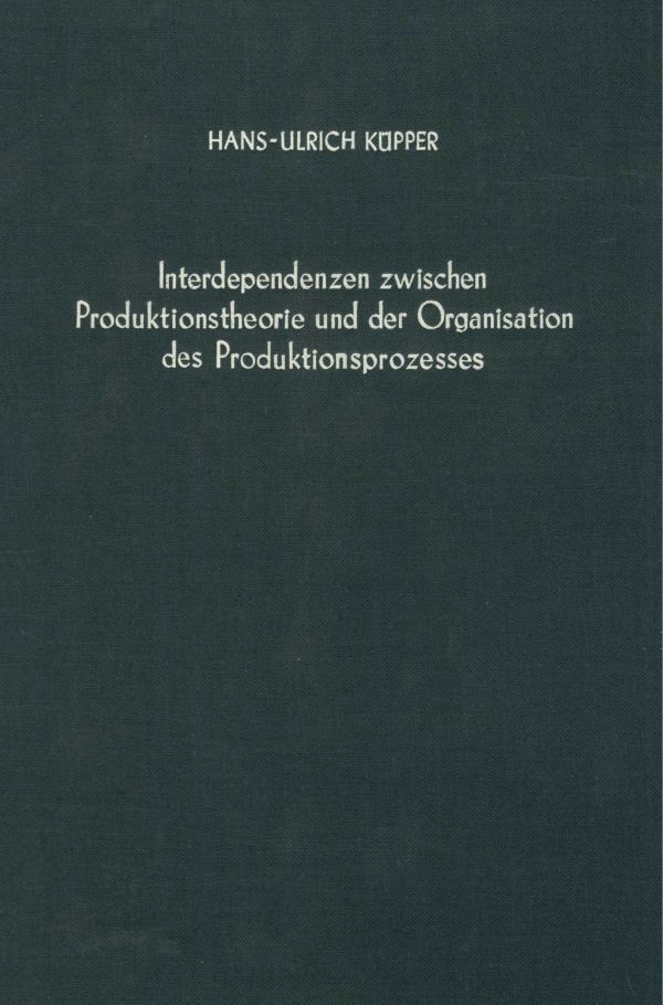 Interdependenzen zwischen Produktionstheorie und der Organisation des Produktionsprozesses.