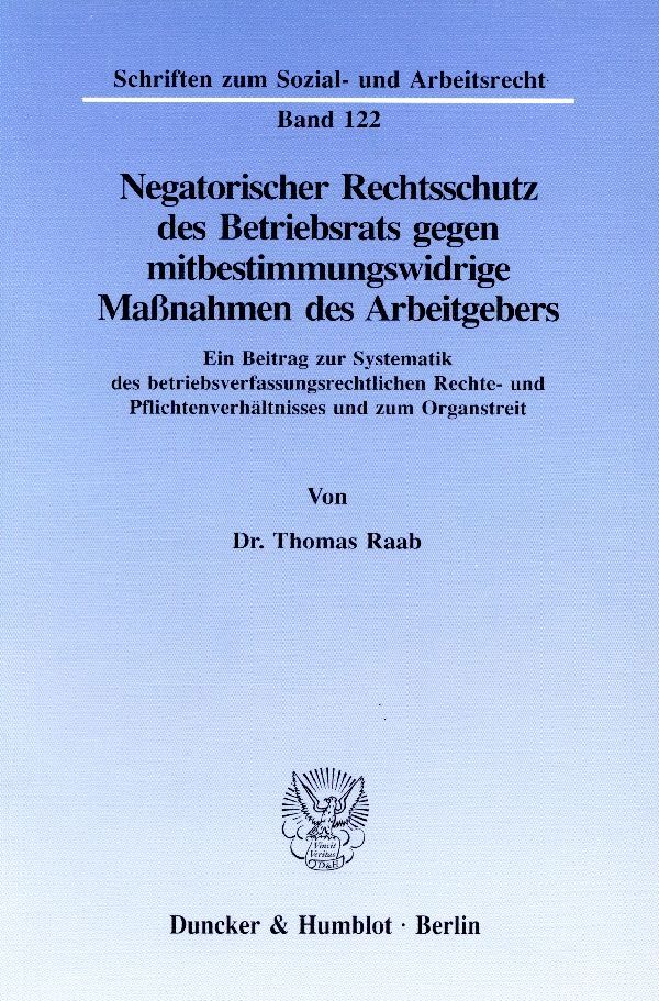 Negatorischer Rechtsschutz des Betriebsrats gegen mitbestimmungswidrige Maßnahmen des Arbeitgebers.