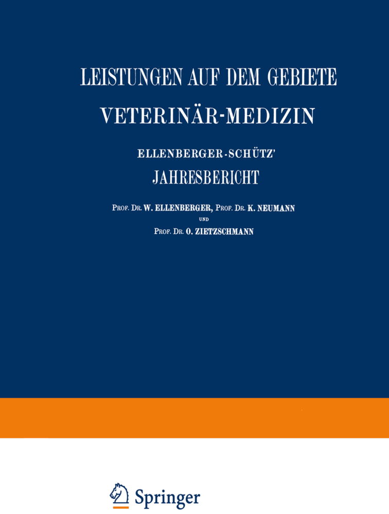 Ellenberger-Schütz' Jahresbericht über die Leistungen auf dem Gebiete der Veterinär-Medizin