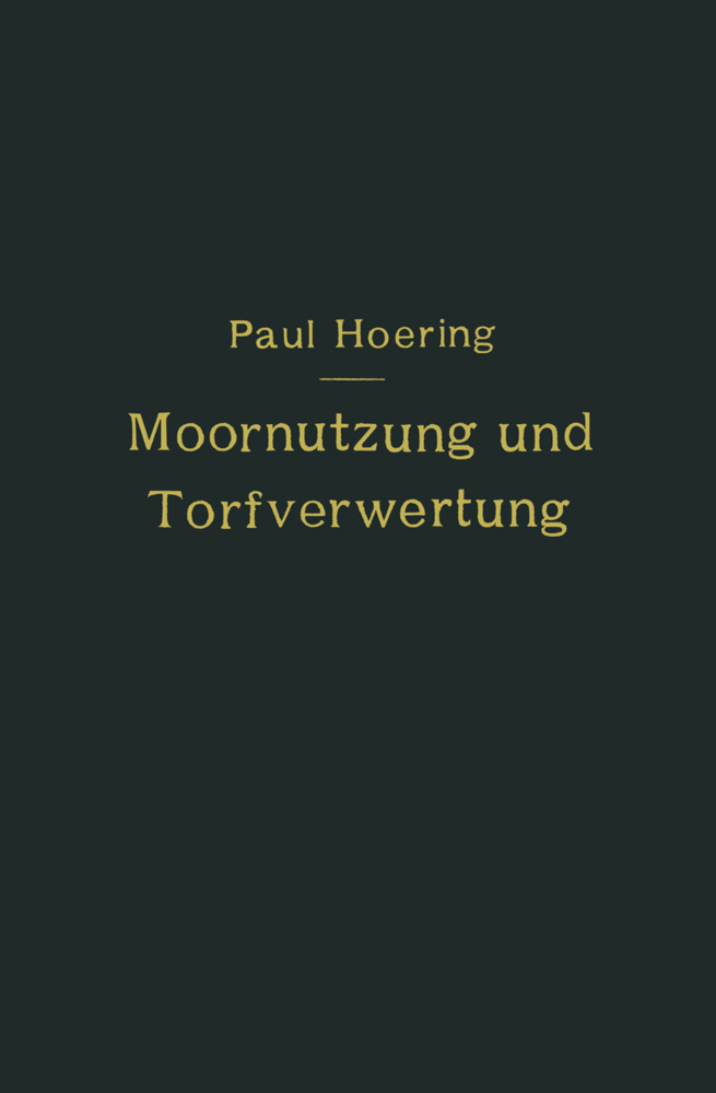 Moornutzung und Torfverwertung mit besonderer Berücksichtigung der Trockendestillation