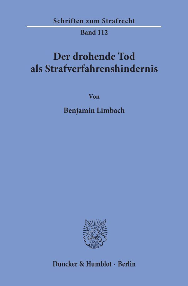 Der drohende Tod als Strafverfahrenshindernis.