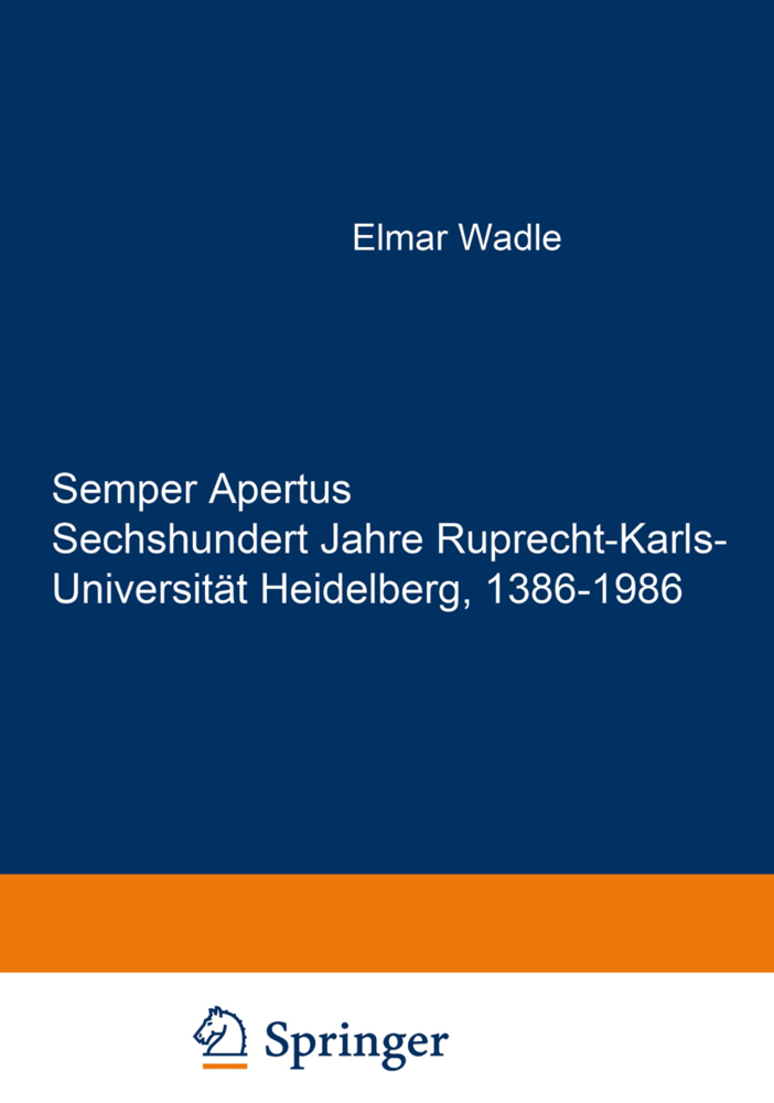 Semper Apertus. Sechshundert Jahre Ruprecht-Karls- Universität Heidelberg, 1386-1986, 6 Tle.
