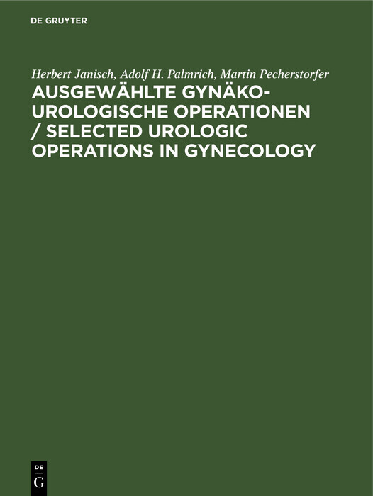 Ausgewählte gynäko-urologische Operationen / Selected Urologic Operations in Gynecology