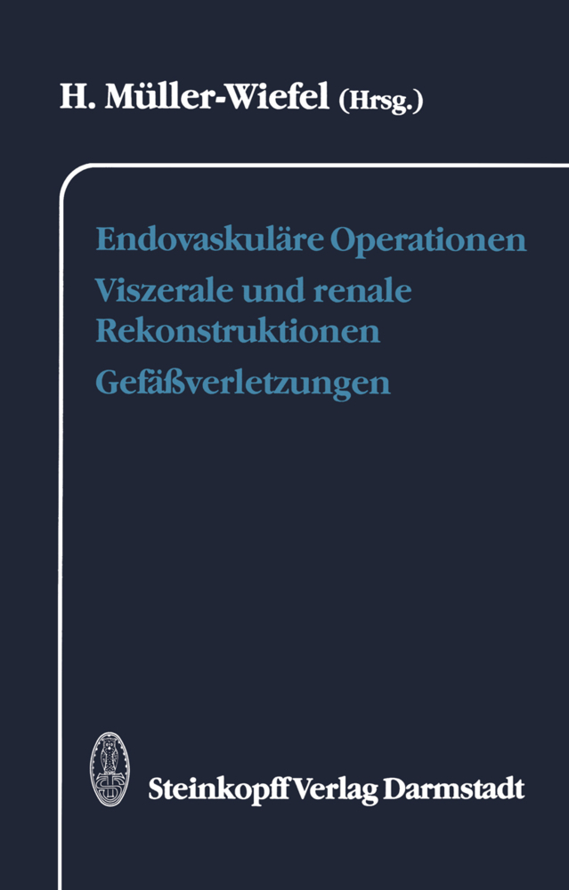 Endovaskuläre Operationen Viszerale und renale Rekonstruktionen Gefäßverletzungen