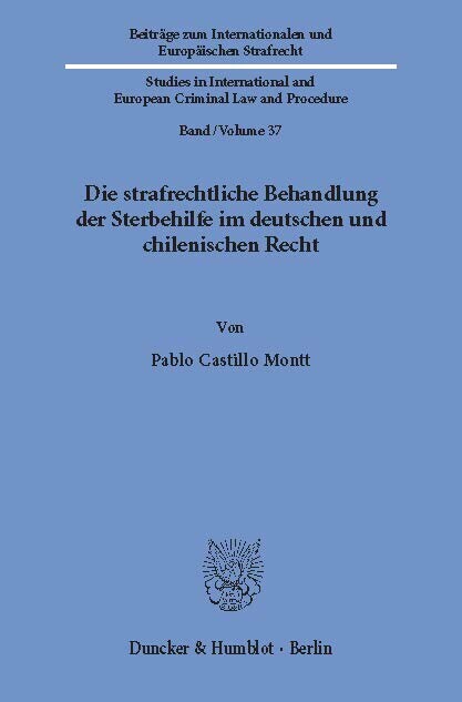 Die strafrechtliche Behandlung der Sterbehilfe im deutschen und chilenischen Recht.