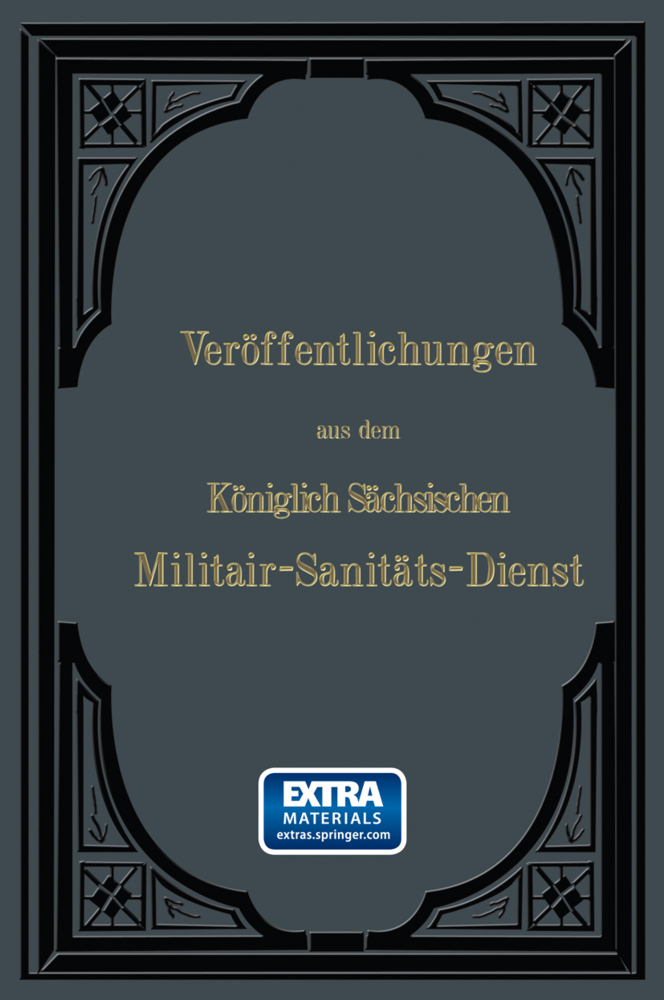 Veröffentlichungen aus dem Königlich Sächsischen Militair - Sanitäts - Dienst
