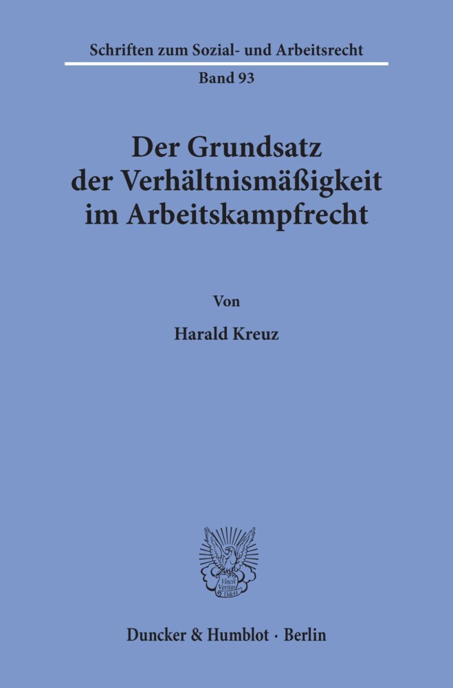 Der Grundsatz der Verhältnismäßigkeit im Arbeitskampfrecht.