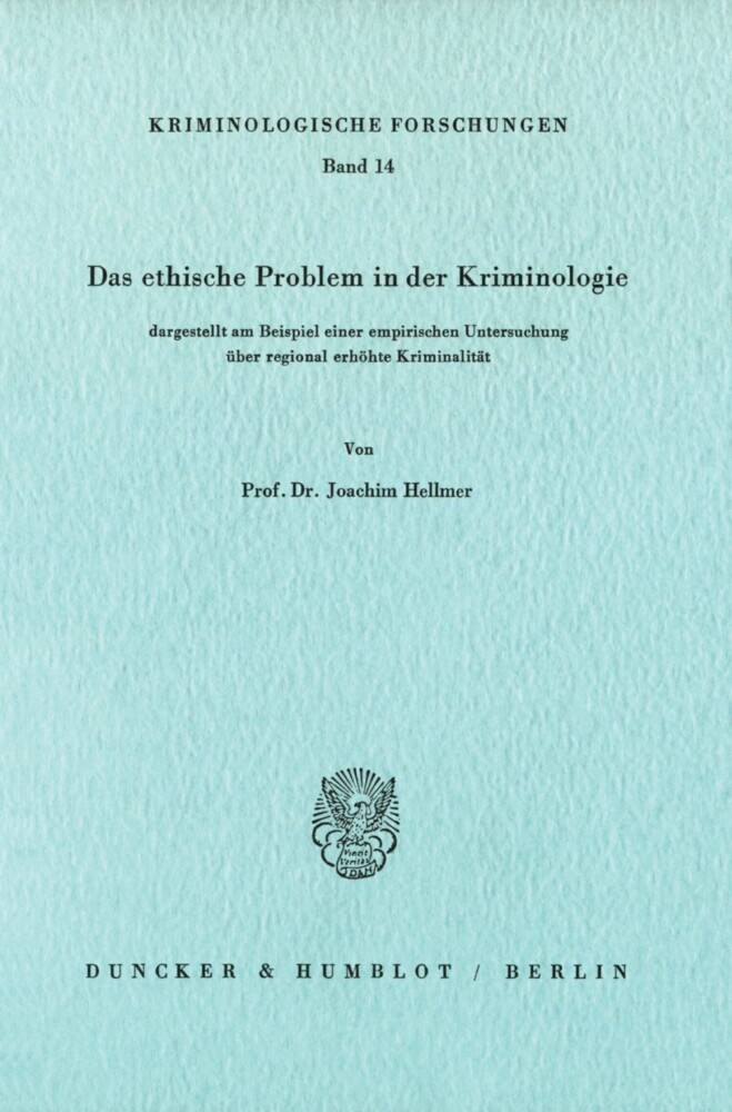 Das ethische Problem in der Kriminologie, dargestellt am Beispiel einer empirischen Untersuchung über regional erhöhte Kriminalität.